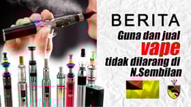 Guna dan jual vape tidak dilarang di Negeri Sembilan