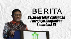 Selangor tolak cadangan Putrajaya bangunkan Konurbasi KL