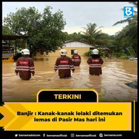 Kanak-kanak umur setahun lemas banjir di Kelantan