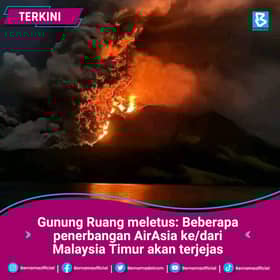 Malaysia Airlines, AirAsia batal penerbangan ke Sabah, Sarawak susulan letusan Gunung Ruang