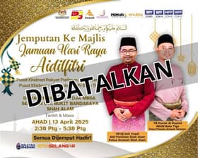 Majlis Jamuan Aidilfitri Parlimen Shah Alam, DUN Batu Tiga esok dibatalkan