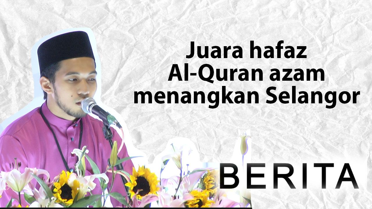 Juara hafaz Al-Quran azam menangkan Selangor