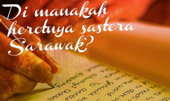 Di manakah herotnya sastera Sarawak?