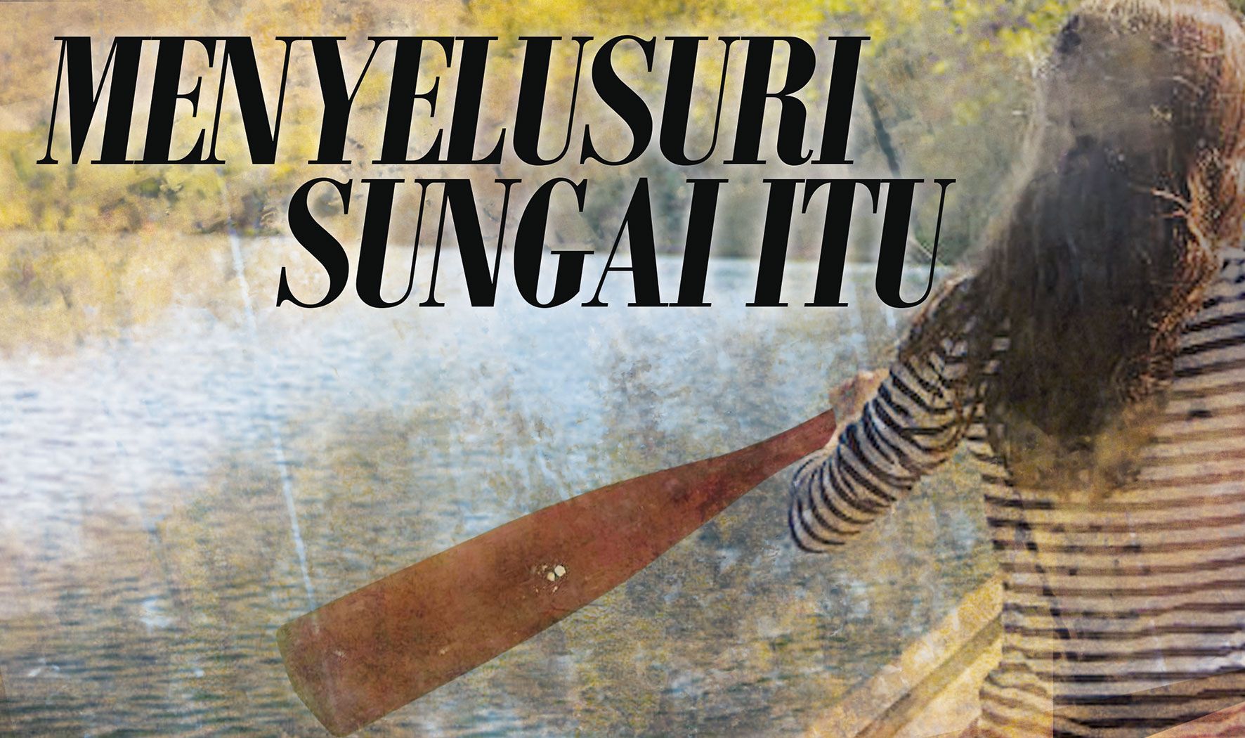 Menyelusuri Sungai Itu