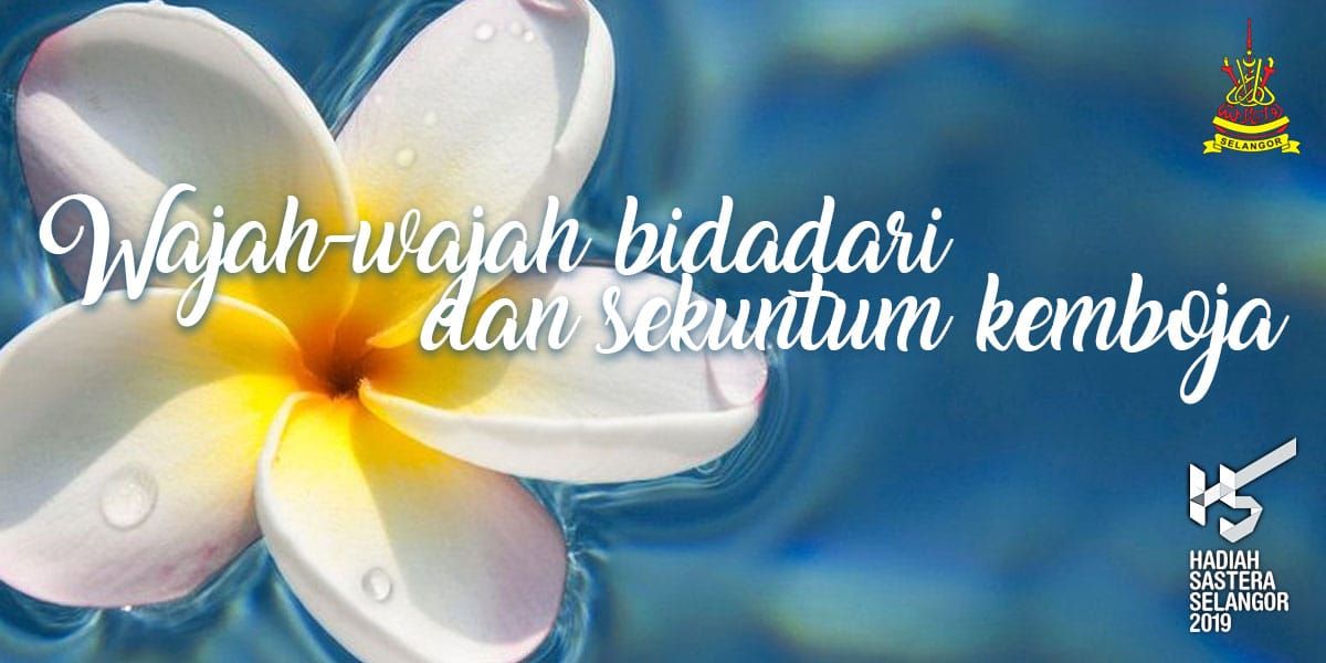 Wajah-wajah bidadari dan sekuntum kemboja