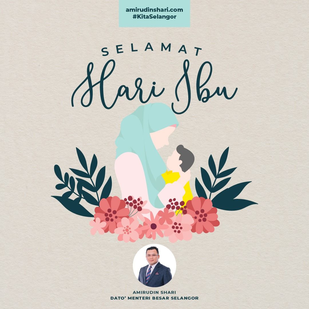 மந்திரி புசார் டத்தோ ஶ்ரீ அமிருடின் ஷாரி -அன்னையர் தின வாழ்த்துக்களைத் தெரிவித்தார்.