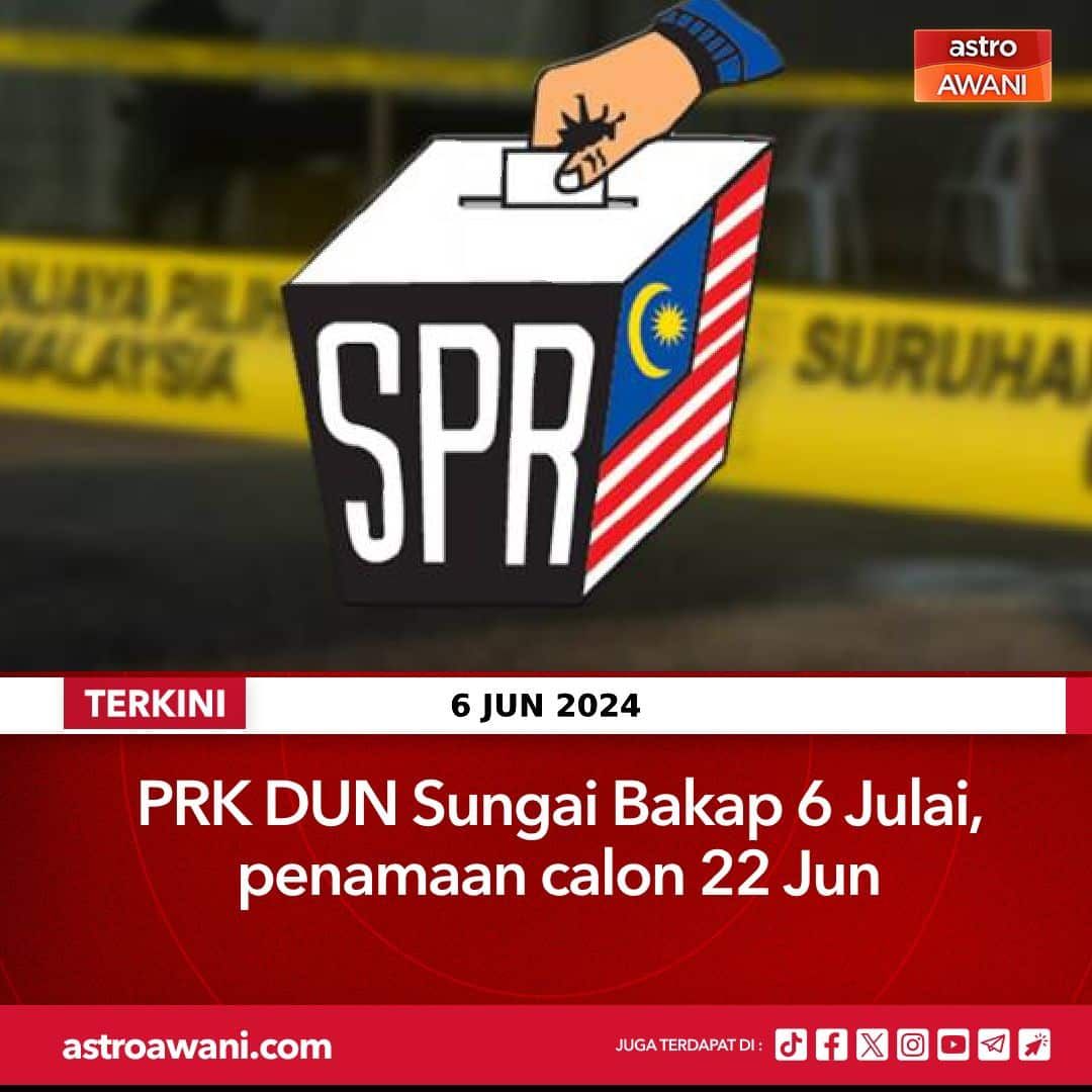 சுங்கை பாக்காப் இடைத் தேர்தல் ஜூலை 6ஆம் தேதி நடைபெறும்- ஜூன் 22இல் வேட்பு மனுத் தாக்கல்