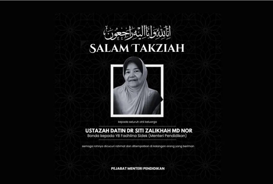 Ibu menteri pendidikan Dr Siti Zalikhah meninggal dunia