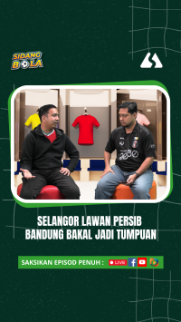 Selangor lawan PERSIB Bandung bakal jadi tumpuan