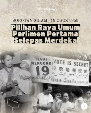 19 Ogos 1959: Pilihan Raya Umum pertama Tanah Melayu, detik bermulanya demokrasi Malaysia