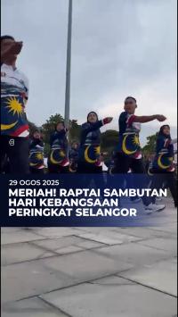 Persiapan Akhir Sambutan Hari Kebangsaan Peringkat Selangor