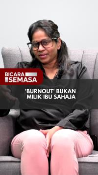 'Burnout' bukan milik ibu sahaja