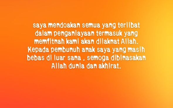 "Kepada pembunuh yang masih bebas, semoga dibinasa dunia akhirat" - ibu Zayn Rayyan